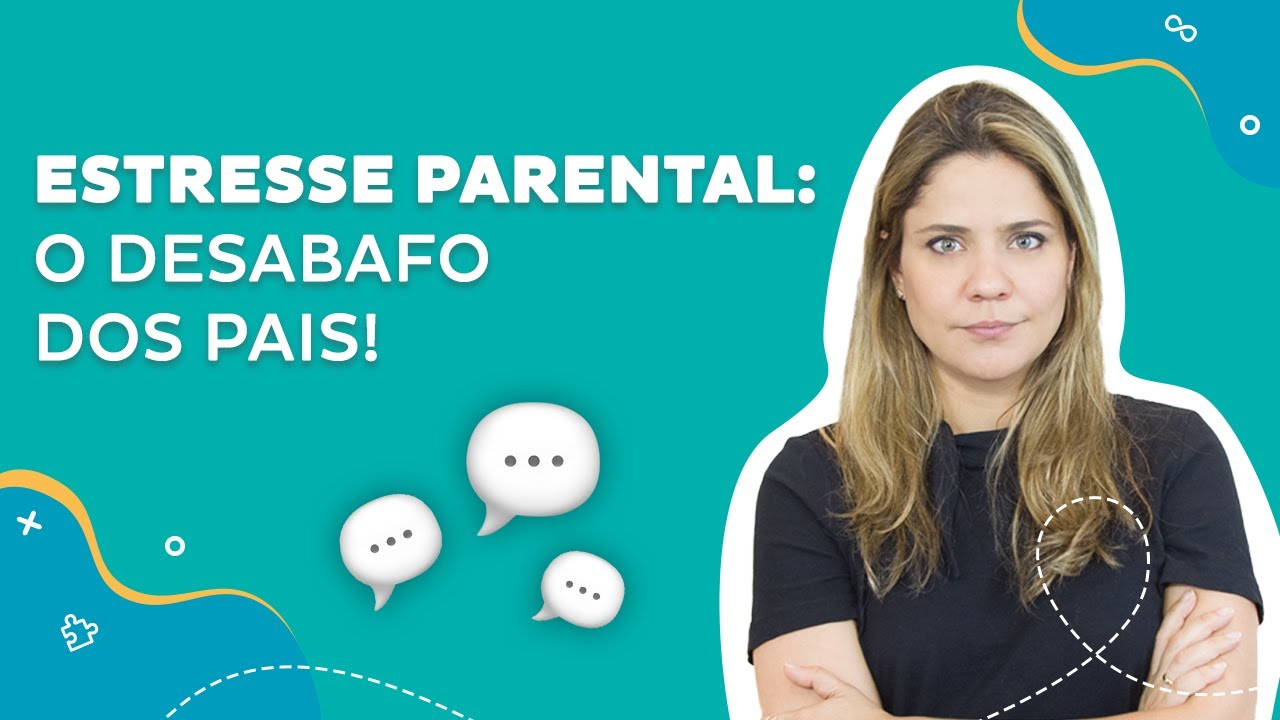 Estresse parental: o desabafo dos pais!