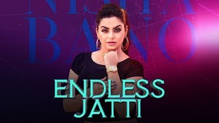 Endless Jatti | Nisha Bano | New Punjabi Song | Latest Punjabi Songs 2019 | Punjabi Songs | Gabruu