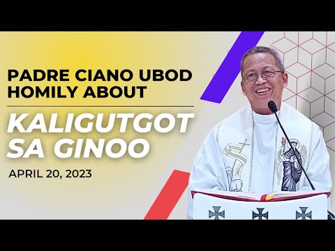 Fr. Ciano Homily about KALIGUTGOT SA GINOO - 4/20/2023
