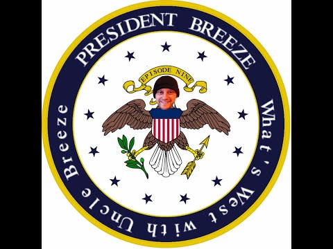 What's West with Uncle Breeze Episode 9: President Breeze