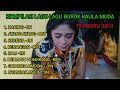 KOMPILASI LAGU BUROK KAULA MUDA TERBARU 2019