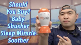Should You Buy? Baby Shusher Sleep Miracle Soother
