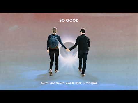 Santti, Kiko Franco, Make U Sweat feat. Vic Brow - So Good
