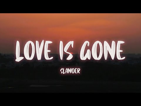 SLANDER - Love is Gone (Lyrics) ft. Dylan Matthew