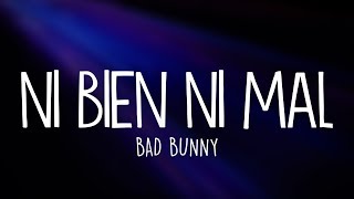 Bad Bunny - Ni Bien Ni Mal (Letra / Lyrics)