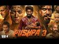 Pushpa 3 Full Movie Allu Arjun Rashmika Mandanna New South Indian Hindi Dubbed Full Movie 2026