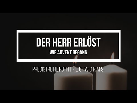 Der Herr erlöst | Wie Advent begann - Ruth 4 | Predigt am 20.12.2020 | FeG Worms
