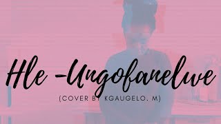 Download lagu Hle - Ungofanelwe (cover by Kgaugelo) mp3 Download lagu Hle - Ungofanelwe (cover by Kgaugelo) mp3