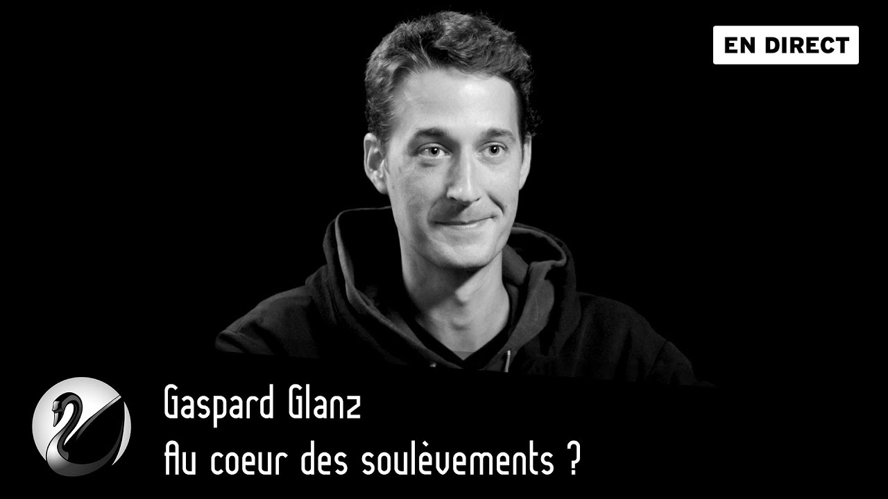 Au cœur des soulèvements ? Gaspard Glanz