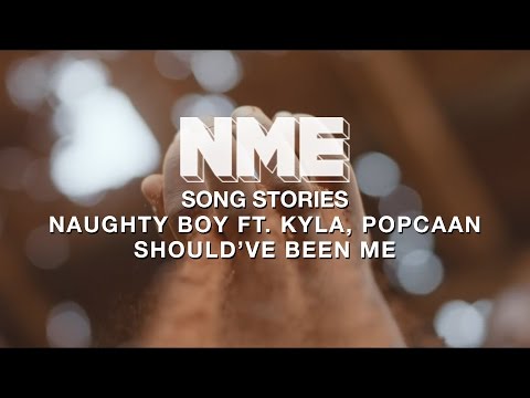 Naughty Boy ft. Kyla, Popcaan 'Should've been me' - Song Stories