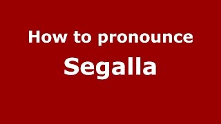 How to pronounce Segalla