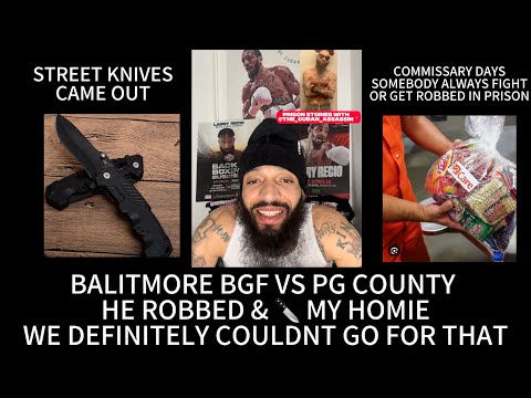 BALTIMORE BGF vs PG COUNTY - HE ROBBED & 🔪 MY HOMIE FOR HIS COMMISSARY | PRISON STORY 