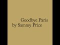 Goodbye Paris by Sammy Price
