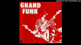 GRAND FUNK RAILROAD - got the thing on the move