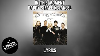 In This Moment - Daddy&#39;s Falling Angel | Lyrics