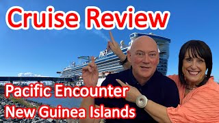 Cruise Review - P&O New Guinea Island Encounter Cruise on the Pacific Encounter