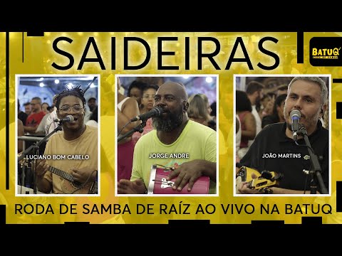 Saideiras - Luciano Bom Cabelo, Jorge André e João Martins  Ao vivo Na BatuQ - Edição 2 - Bloco 02