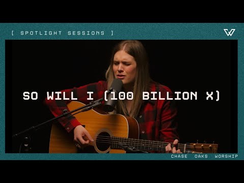 SO WILL I (100 BILLION X) | Acoustic Spotlight Sessions | Chase Oaks Worship