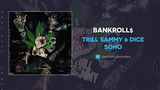 Trill Sammy &amp; Dice SoHo &quot;BankRoll$&quot; (AUDIO)