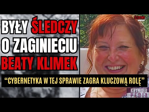 "CYBERNETYKA TO KLUCZ" - mówi ekspert ds. Cybernetyki o zaginięciu Beaty Klimek