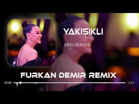 Ebru Gündeş - Hem Sempatik Hem Yakışıklı ( Furkan Demir Remix )