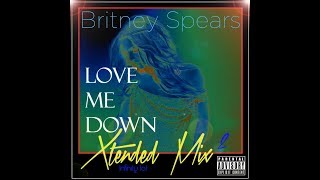 Britney Spears - Love Me Down (Infinity101 Extended Mix)