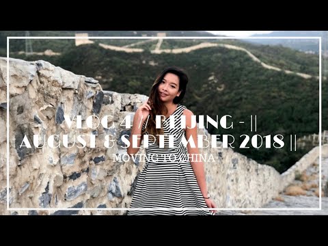 VLOG 4 // Beijing - || AUGUST & SEPTEMBER 2018 || Moving to China