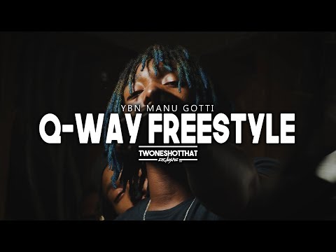 YBN Manu Gotti - Q-Way Freestyle  | Official Music Video | ＴＷＯＮＥＳＨＯＴＴＨＡＴ™