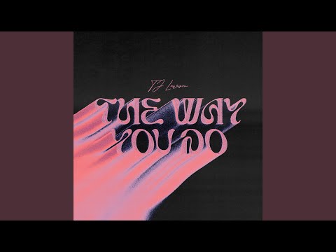The Way You Do