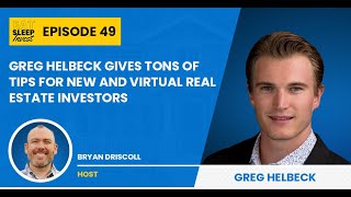 EP 49: Greg Helbeck Gives Tons Of Tips For New And Virtual Real Estate Investors