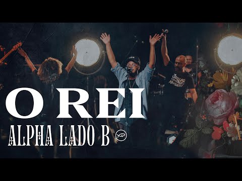 O REI - ALPHA (LADO B) // COLO DE DEUS