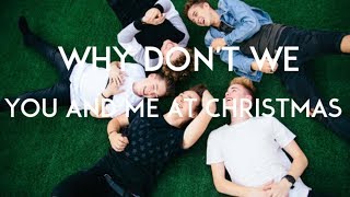 You and Me at Christmas (lyrics) by Why Don&#39;t We