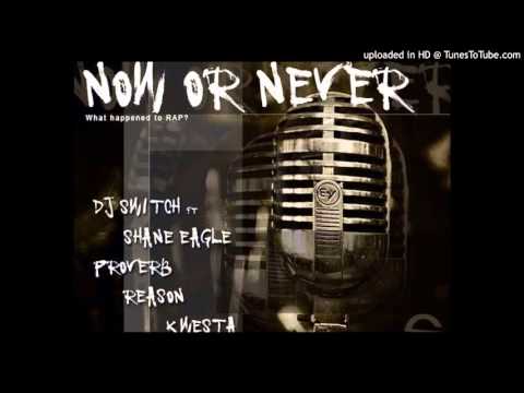 DJ Switch - Now Or Never ft. Shane Eagle, Proverb, Reason, Kwesta