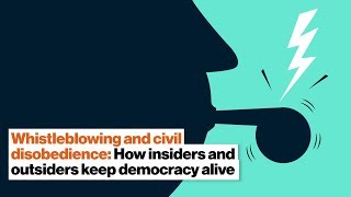 Keeping democracy alive: Whistleblowing, civil disobedience, and discourse  | Allison Stanger
