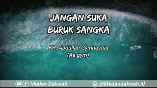 Download lagu Jangan Suka Buruk Sangka - KH. Abdullah Gymnastiar (Aa gym) mp3 Download lagu Jangan Suka Buruk Sangka - KH. Abdullah Gymnastiar (Aa gym) mp3