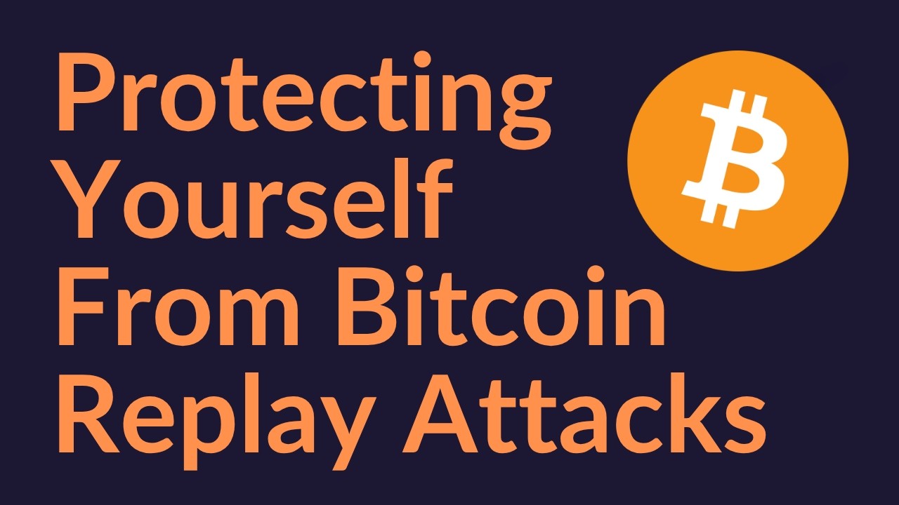 Protecting Yourself From Bitcoin Replay Attacks (Bitcoin Hard Fork)