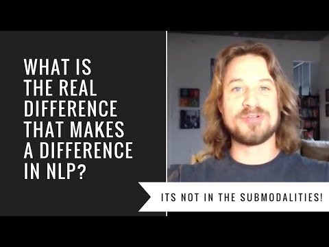 Beyond Submodalities: The NLP Difference that Makes a Difference