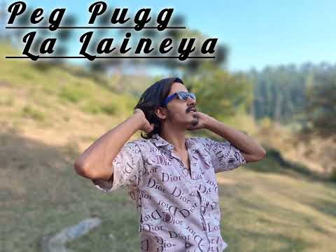 Peg Pugg La Laineya new punjabi song 