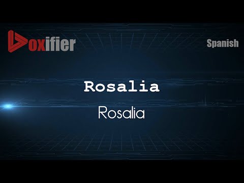 How to Pronounce Rosalia (Rosalia) in Spanish - Voxifier.com