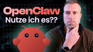 OpenClaw nutzen 👉 lohnt sich das?