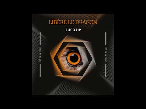 LIBÈRE LE DRAGON - LUCO HP