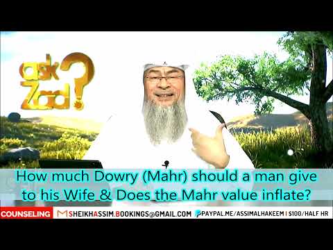 How much Mahr (Dowry) should a man give to his wife & does the Mahr value inflate? assim al hakeem