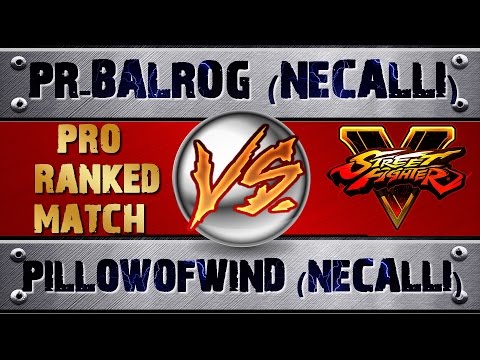 Street Fighter V PR-BLAROG (NECALLI) VS PILLOWOFWIND (NECALLI) PRO RANKED MATCH - VER 1.01 HD