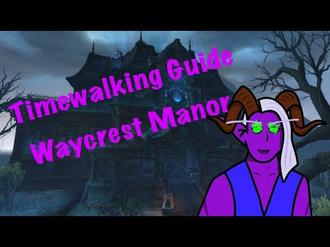 A Scarred Path Through Time: Waycrest Manor Timewalking Guide