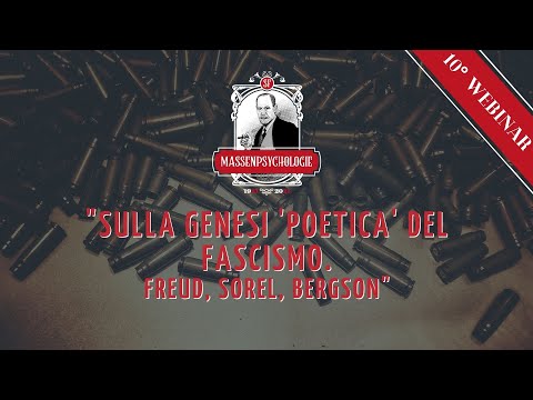 "SOGGETTO E MASSE" - 10° Webinar - "Sulla genesi 'poetica' del fascimo. Freud, Sorel, Bergson"