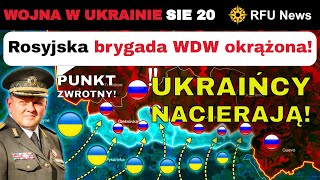 20 SIE: Punkt Zwrotny: Ukraińcy Przejęli Inicjatywę i Napierają! | RFU News