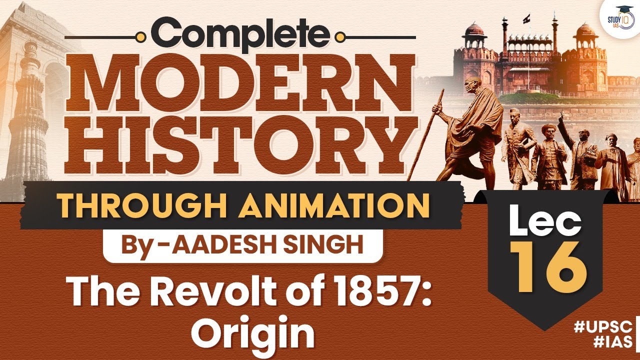The Revolt of 1857: Origin | Complete Modern History Through Animation | Aadesh Singh | UPSC CSE