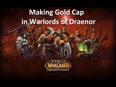 Guide  to making Gold Cap in Warlords of Draenor