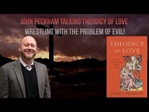 Theodicy of Love: Part 1 - Wrestling with the Problem of Evil!