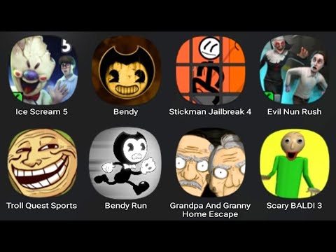 Ice Scream 5, Bendy, Stickman Jailbreak 4, Evil Nun Rush, Troll Quest Sport, Bendy Run,Scary Baldi 3